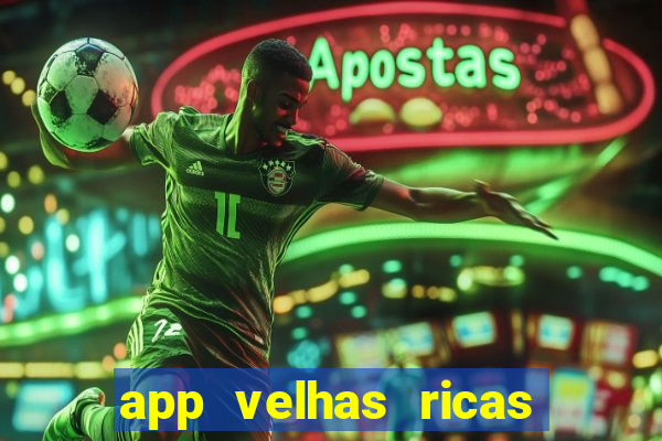 app velhas ricas do pix